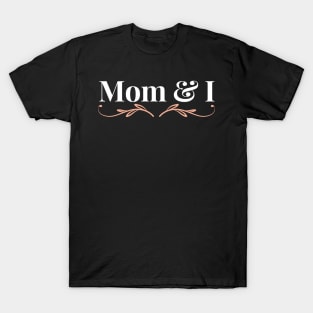 Mom and I design T-Shirt